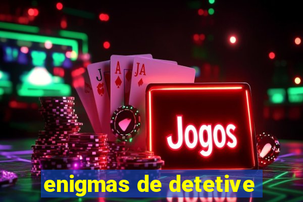 enigmas de detetive